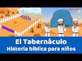 El Tabernáculo - Historia bíblica para niños