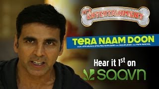 Akshay Kumar invites you to listen to Tera Naam Doon on Saavn