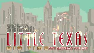 LITTLE TEXAS BIG TIME 30TH ANNIVERSARY TOUR 2O23