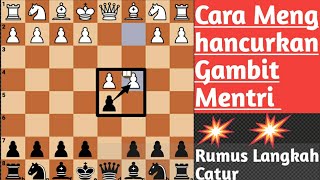 Cara Menghancurkan Gambit Mentri| Rumus Langkah Catur] Full Semua Trik Catur