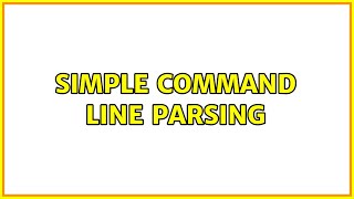 Simple command line parsing (2 Solutions!!)