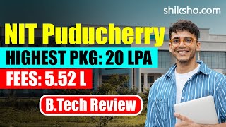 NIT Puducherry BTech Review  | Fees, Admission, Placements, Cutoff