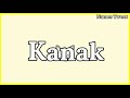 kanak name meaning in hindi kanak naam ka arth kya hai kanak ka arth kanak naam ka matlab kya