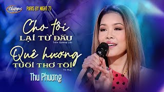 PBN 77 | Thu Phương - LK Cho Tôi Lại Từ Đầu \u0026 Quê Hương, Tuổi Thơ Tôi