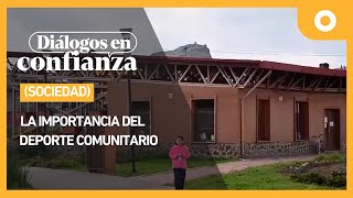 Diálogos en confianza (Sociedad) - La importancia del deporte comunitario (28/11/2024)