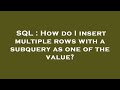 SQL : How do I insert multiple rows with a subquery as one of the value?