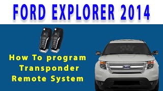 How To program 2014 Ford Explorer Transponder Remote System