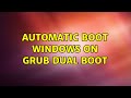 Automatic boot Windows on Grub dual boot