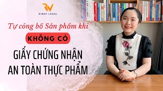 Không có Giấy An toàn thực phẩm thì Tự công bố sản phẩm như thế nào?