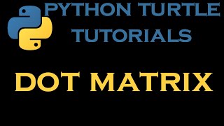 Python Turtle Tutorials 26 # Draw a Matrix with Dots