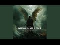 Whom Shall I Fear (God Of Angel Armies)