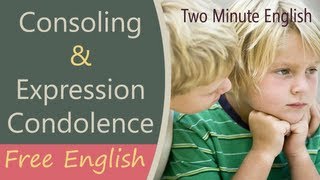 Consoling & Expressing Condolence - Free English Conversation Lesson