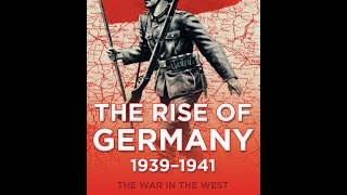 The Rise of Germany, 1939-1941: The War in the West, Volume 1