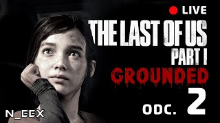 THE LAST OF US Part 1 GROUNDED | 2 | Gramy w najtrudniejszy tryb gry!