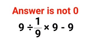 9÷1/9×9-9 The answer is not 0. Many got it wrong! Ukraine Math Test #math #percentages #ukraine