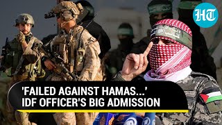 'Hamas Ruling Gaza Streets': IDF Officer's Big Reveal; Slams Israeli Army 'Failure' - Report