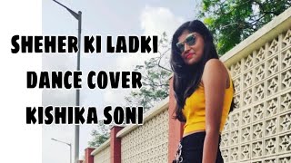 Sheher ki ladki|| badshah|| dance cover|| Kishika soni
