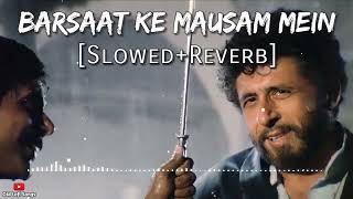 Barsaat Ke Mausam Mein Slowed + Reverb   Kumar Sanu, Roop Kumar Rathod   Naajayaz   Old Lofi Songs