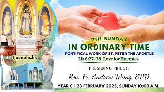 7TH SUNDAY IN ORDINARY TIME (C) │ 23 FEBRUARY 2025, SUNDAY 10:00 A.M.