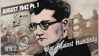 The Symphony That Defeated the Wehrmacht - War Against Humanity 040 - August 1942, Pt .1