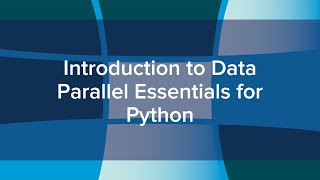 Introduction to Data Parallel Essentials for Python