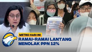 Ramai-Ramai Lantang Menolak PPN 12% - [Metro Hari Ini]