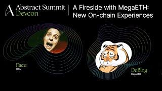 A Fireside with MegaETH: New Onchain Experiences | Abstract Devcon 2024