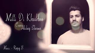 Miiti Di Khusbhoo | Cover | Akshay Sharma | Ayushman Khurana | Rapsy B