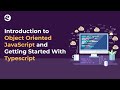 Introduction to Object Oriented JavaScript & Typescript ( Free Webinar)