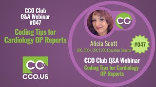 Coding Tips for Cardiology OP Reports | CCO Club Q\u0026A Webinar #047