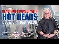 Get the Perfect Hair Blowout | Hot Heads Blow Dry Bar and Salon | Valdosta, GA