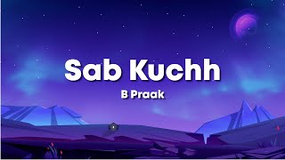 Sab Kuchh - Murshad - MOH  B Praak - Jaani - Gitaj B & Sargun Mehta & Jagdeep Sidhu (Lyrics) 🎶