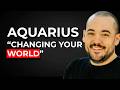 Aquarius Changing Your World! September 23rd - 29th