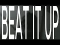 BEAT IT UP