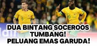 GARUDA DI UNTUNGKAN! DUA ANDALAN AUSTRALIA CEDERA, INI DAMPAKNYA!