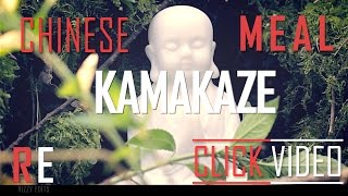 [RE|TV] KAMAKAZE - CHINESE MEAL  [MUSIC VIDEO] [BLG]