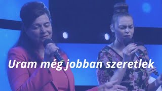 Uram még jobban szeretlek  // ÚjSzövetség Gyülekezet ÉLŐ