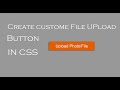 Create Custome File Upload Button CSS | file inputs css | tips