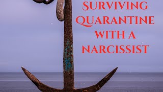 Surviving Quarantine With A Narcissist