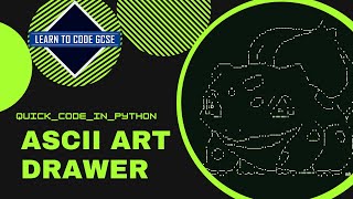 Quick Code in Python: Ascii Art Drawer, Pokemon Demo!