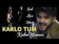 Kar Lo Tum Kadar Hamari | Sad Love Story | Salman Ali | Sad Song | Himesh Reshammiya | New shorts