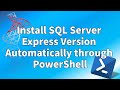 How to Install SQL Server Express Version Automatically through PowerShell