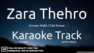 Zara Thehro Song | Clean Karaoke | Lyrical Karaoke | Armaan Malik | Tulsi Kumar | MAA Studio