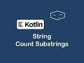 string count substrings in kotlin