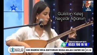 Gülistan Keleş - Neçedir Ağlarsın