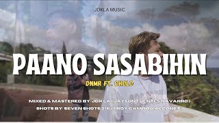 PAANO SASABIHIN - DNMR ft. CHOLO ( OFFICIAL MUSIC VIDEO )