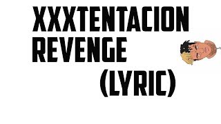 XXXTENTACION - Revenge (Lyric Video)