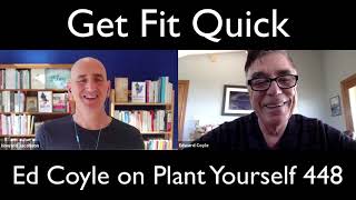 Get Fit Quick: Ed Coyle on Plant Yourself 448