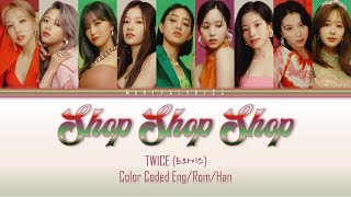 TWICE (트와이스) "Shop Shop Shop" | Color Coded Lyrics (Eng) | How Would DEMO