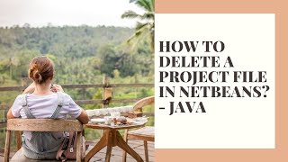 How to delete a Project in Netbeans? - JAVA